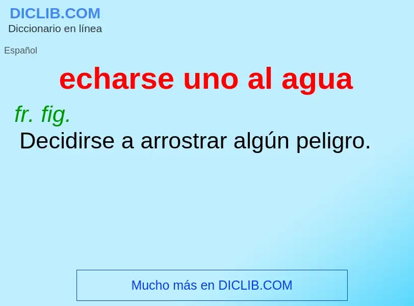 What is echarse uno al agua - definition