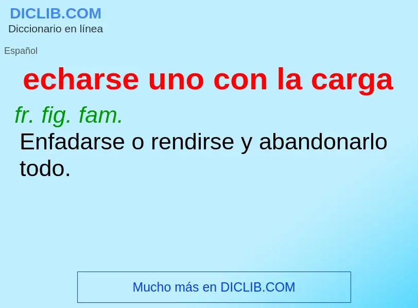 What is echarse uno con la carga - definition