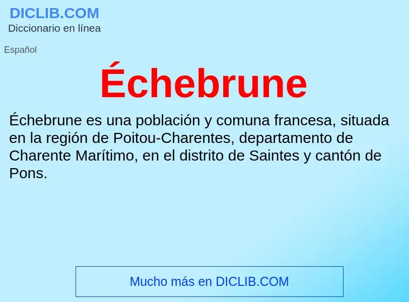 ¿Qué es Échebrune? - significado y definición