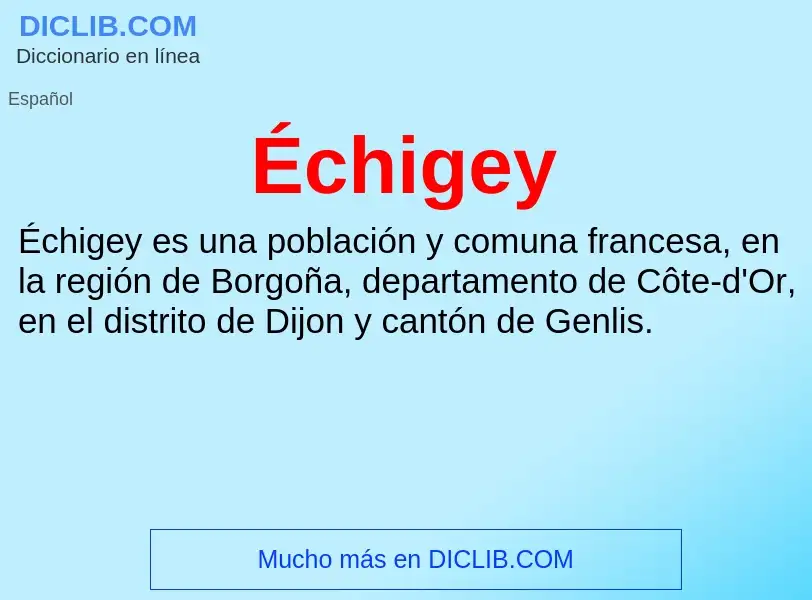 Wat is Échigey - definition