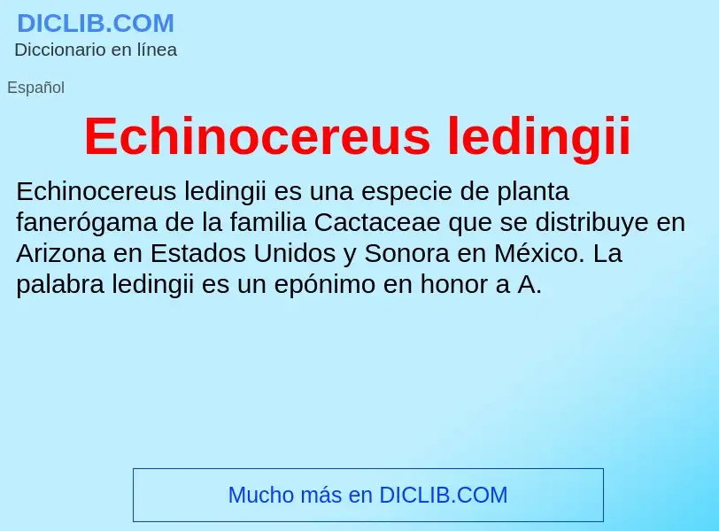 What is Echinocereus ledingii - meaning and definition