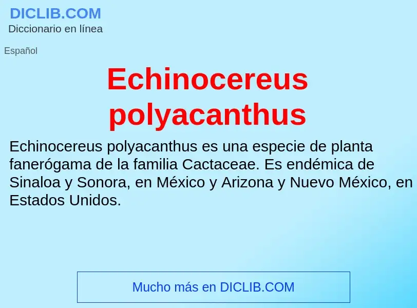 What is Echinocereus polyacanthus - meaning and definition