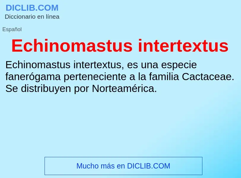 What is Echinomastus intertextus - meaning and definition