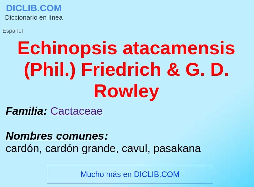 What is Echinopsis atacamensis (Phil.) Friedrich & G. D. Rowley - meaning and definition