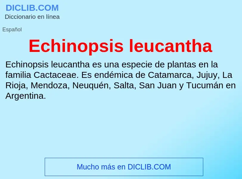 What is Echinopsis leucantha - meaning and definition