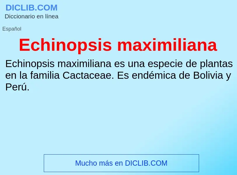 What is Echinopsis maximiliana - meaning and definition