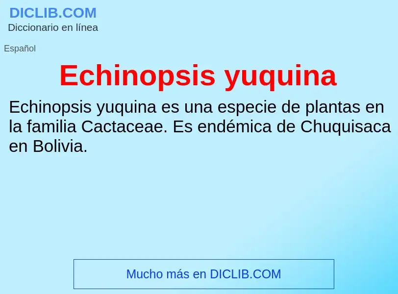 What is Echinopsis yuquina - meaning and definition