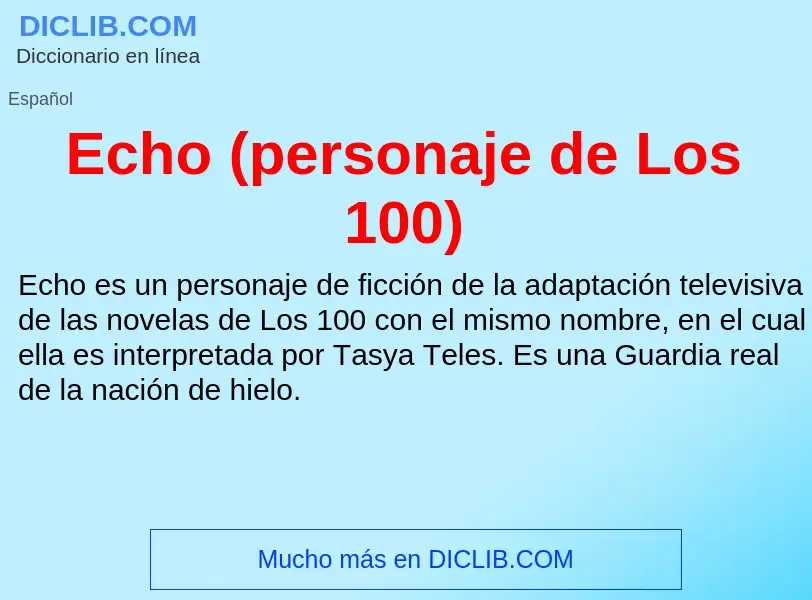 What is Echo (personaje de Los 100) - meaning and definition