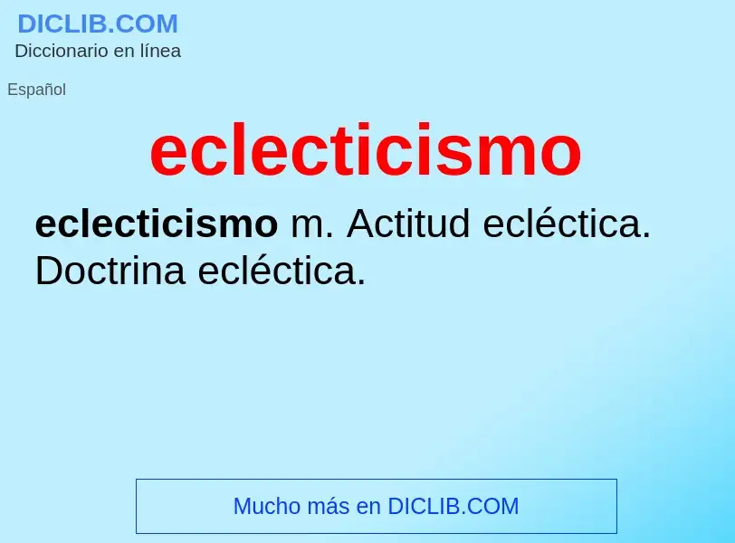 What is eclecticismo - meaning and definition