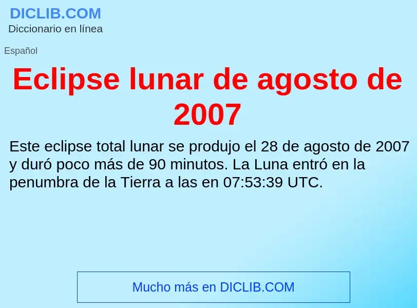 What is Eclipse lunar de agosto de 2007 - meaning and definition