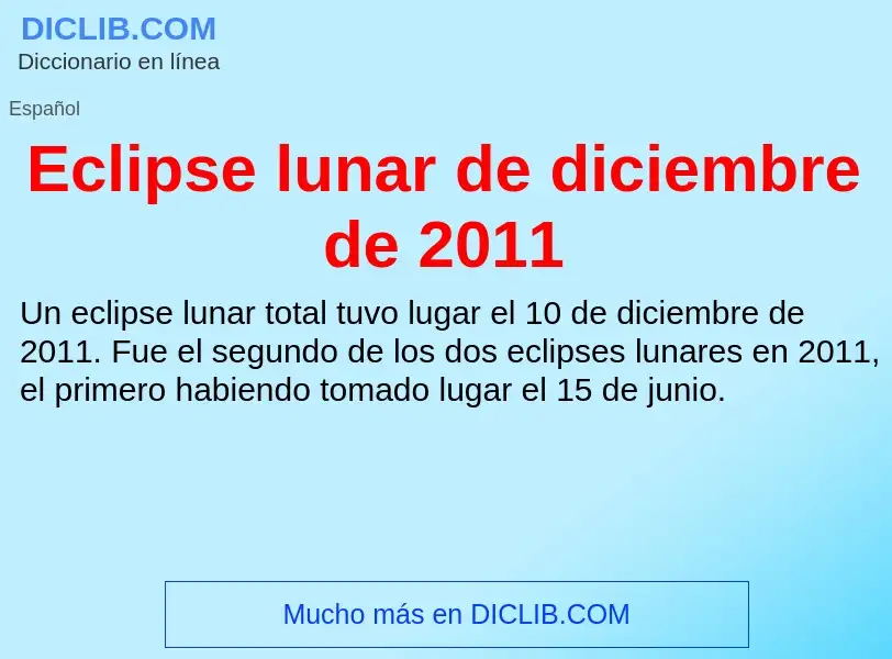 What is Eclipse lunar de diciembre de 2011 - meaning and definition