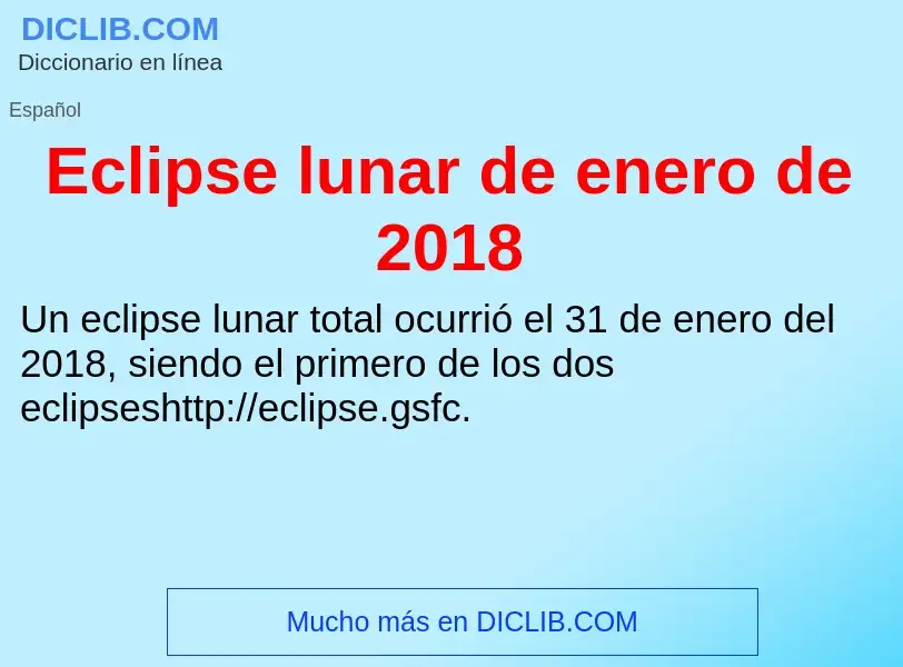 What is Eclipse lunar de enero de 2018 - meaning and definition