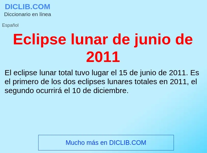 What is Eclipse lunar de junio de 2011 - meaning and definition