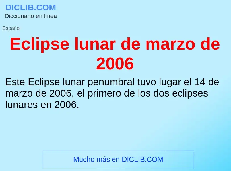 What is Eclipse lunar de marzo de 2006 - meaning and definition