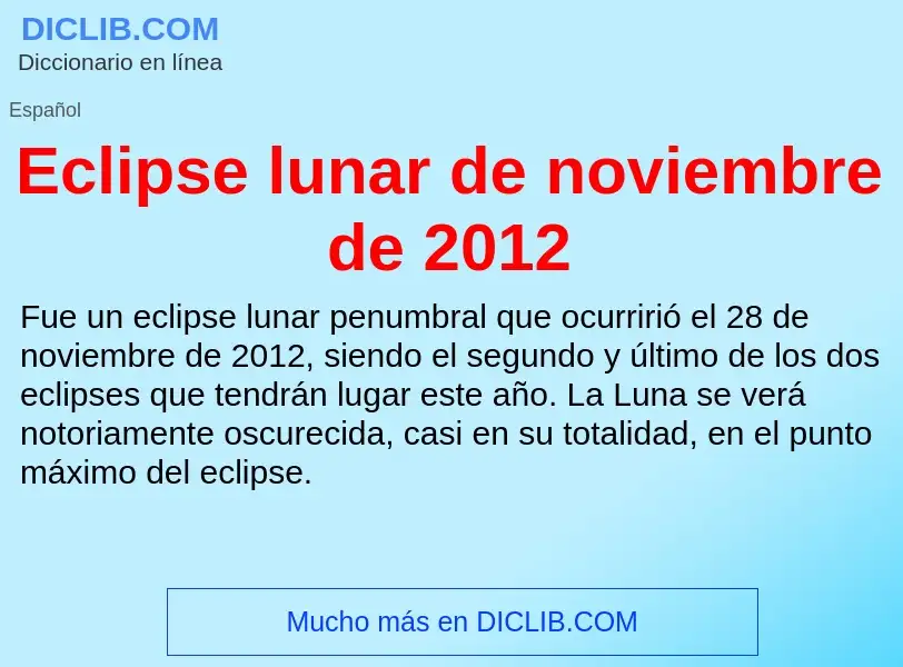 What is Eclipse lunar de noviembre de 2012 - meaning and definition