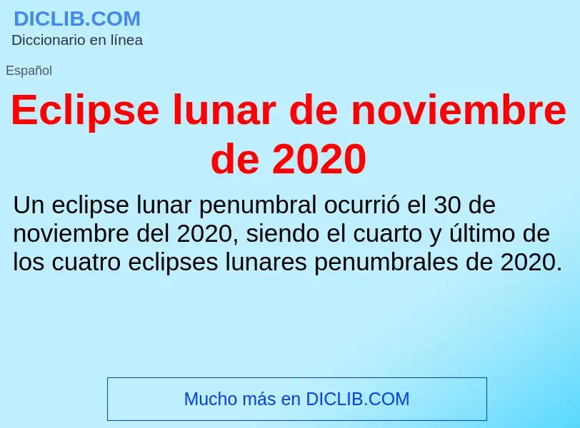 What is Eclipse lunar de noviembre de 2020 - meaning and definition