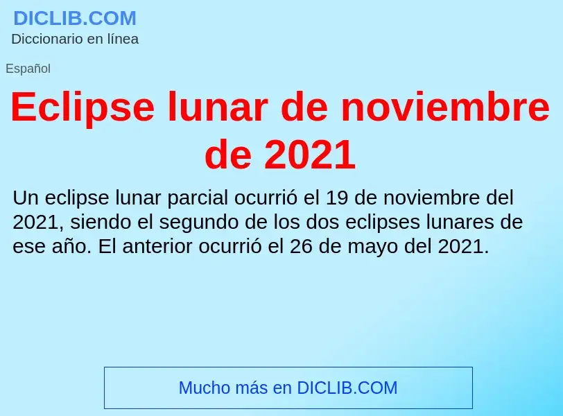 What is Eclipse lunar de noviembre de 2021 - meaning and definition