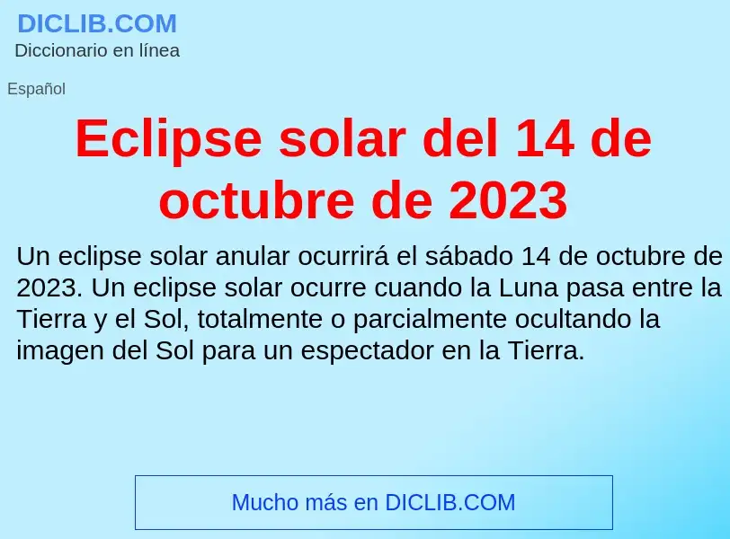 What is Eclipse solar del 14 de octubre de 2023 - meaning and definition