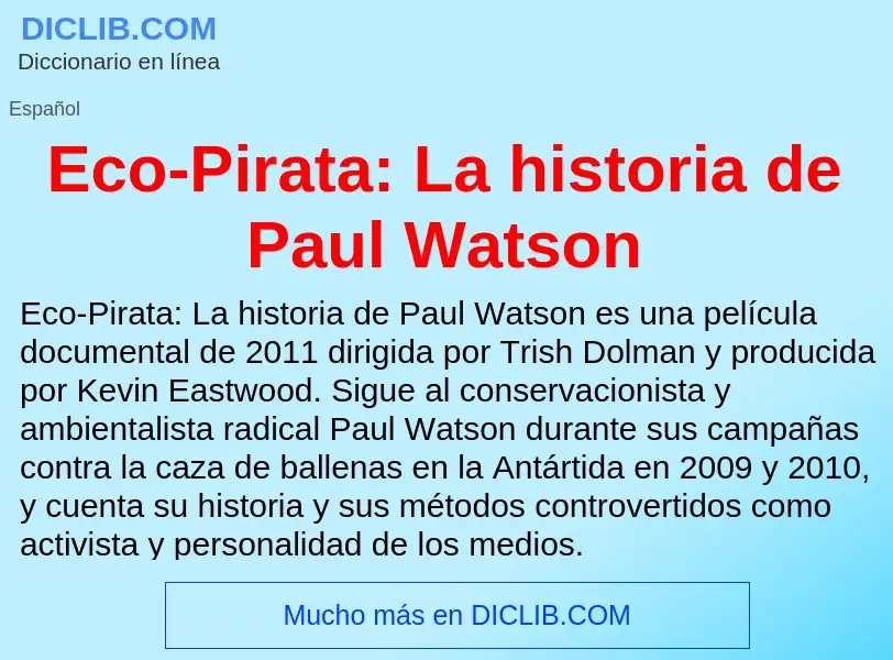 What is Eco-Pirata: La historia de Paul Watson - meaning and definition