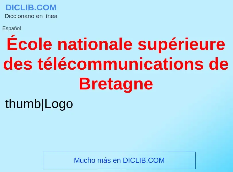 Что такое École nationale supérieure des télécommunications de Bretagne - определение