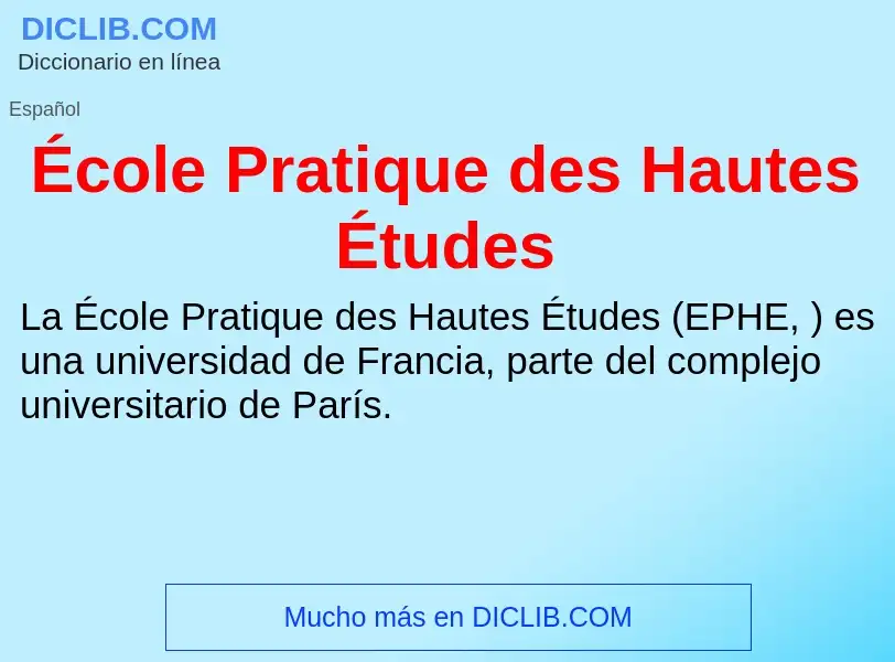 Che cos'è École Pratique des Hautes Études - definizione