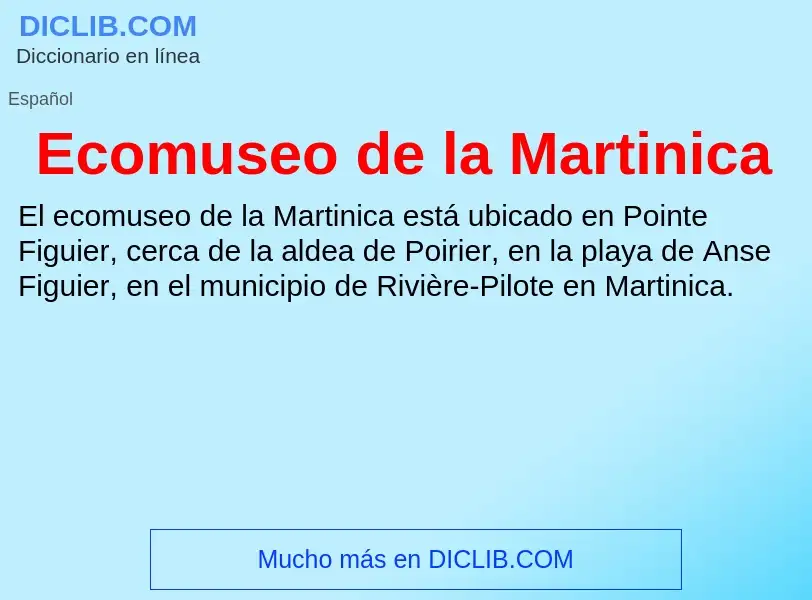 What is Ecomuseo de la Martinica - meaning and definition