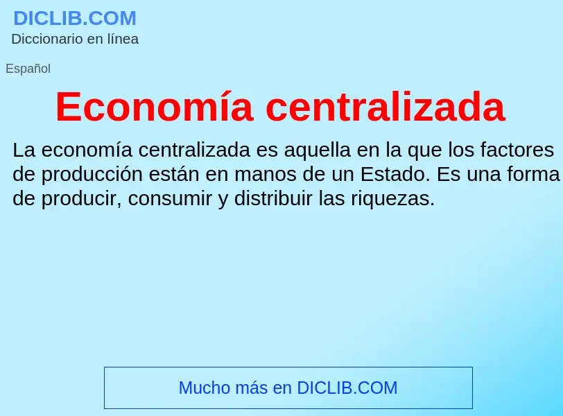 What is Economía centralizada - meaning and definition