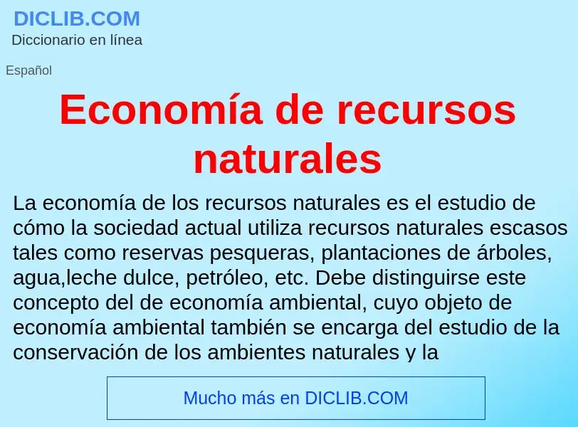 Che cos'è Economía de recursos naturales - definizione