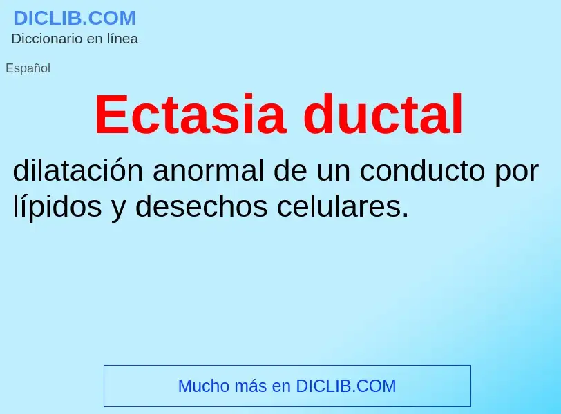 What is Ectasia ductal - meaning and definition