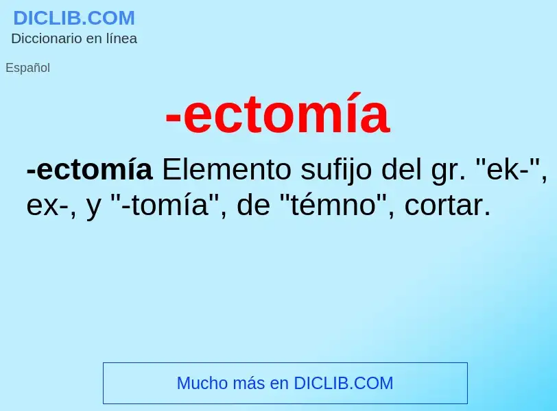 O que é -ectomía - definição, significado, conceito