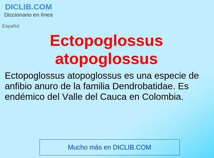 What is Ectopoglossus atopoglossus - meaning and definition