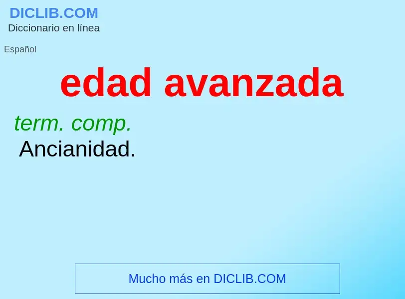 O que é edad avanzada - definição, significado, conceito