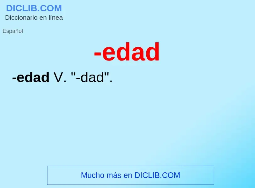 Wat is -edad - definition