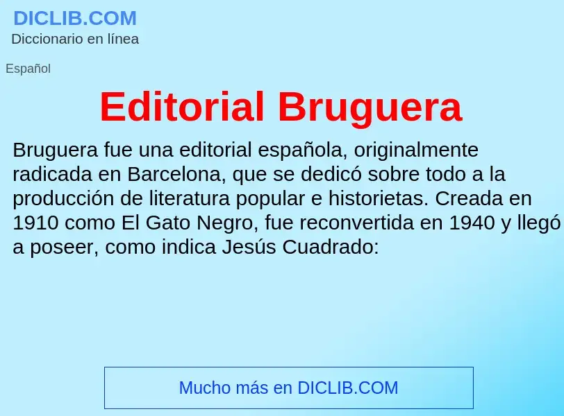 ¿Qué es Editorial Bruguera? - significado y definición