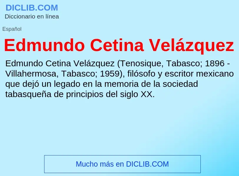 ¿Qué es Edmundo Cetina Velázquez? - significado y definición