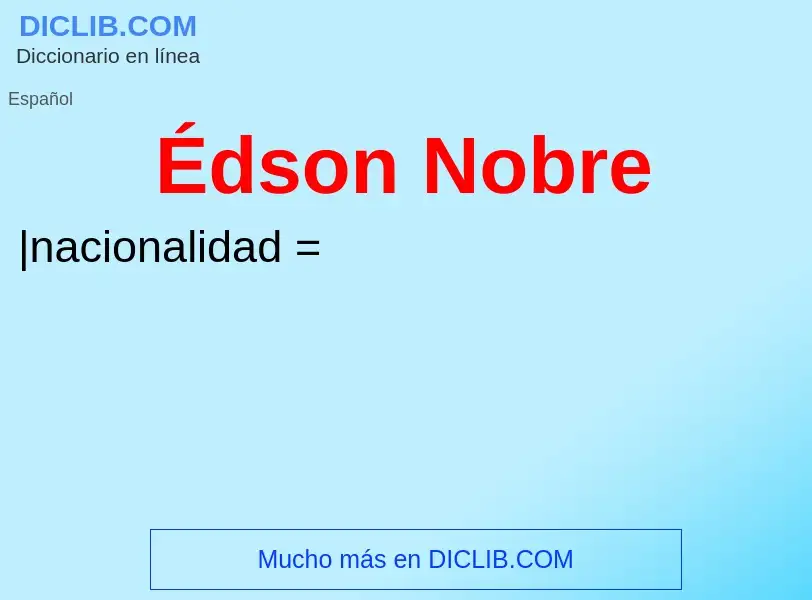 ¿Qué es Édson Nobre? - significado y definición