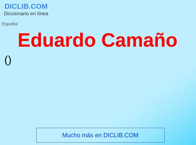 Was ist Eduardo Camaño - Definition