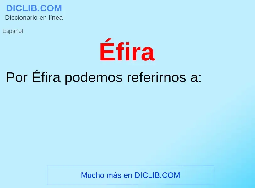 ¿Qué es Éfira? - significado y definición