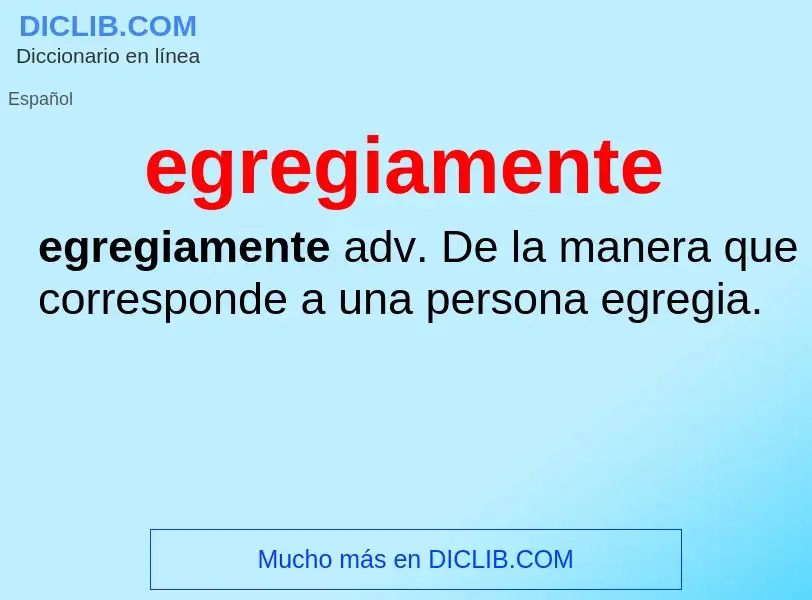 ¿Qué es egregiamente? - significado y definición