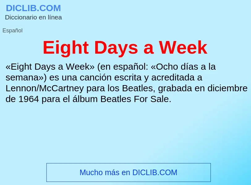 Che cos'è Eight Days a Week - definizione