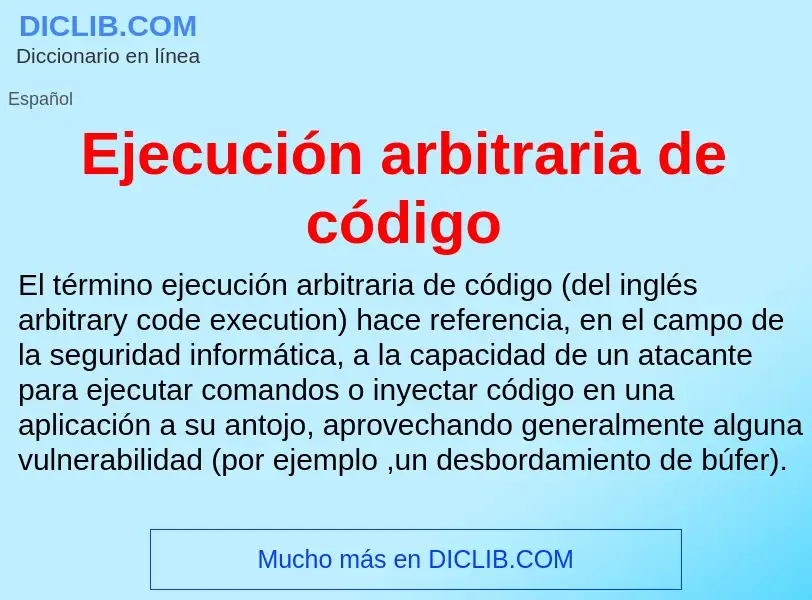 Che cos'è Ejecución arbitraria de código - definizione