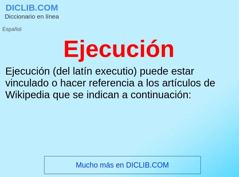 O que é Ejecución - definição, significado, conceito