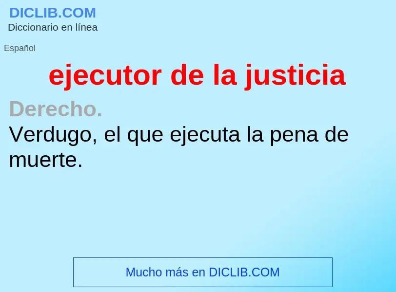 Che cos'è ejecutor de la justicia - definizione