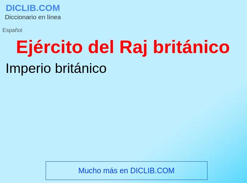 O que é Ejército del Raj británico - definição, significado, conceito