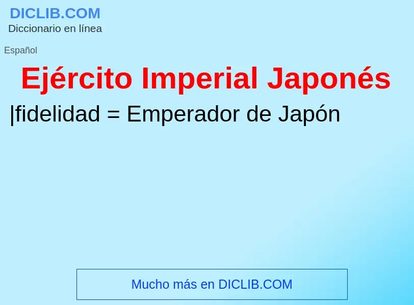 What is Ejército Imperial Japonés - meaning and definition