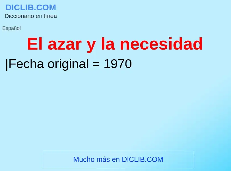 ¿Qué es El azar y la necesidad? - significado y definición