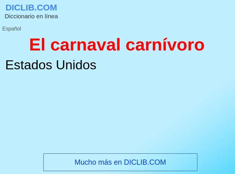 Che cos'è El carnaval carnívoro - definizione