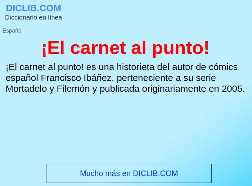 ¿Qué es ¡El carnet al punto!? - significado y definición