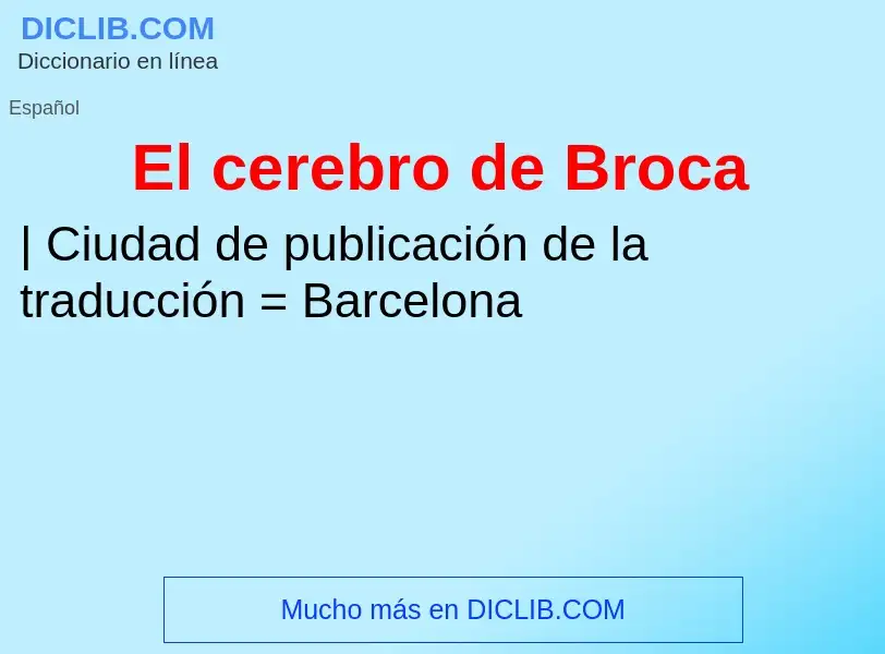 What is El cerebro de Broca - meaning and definition