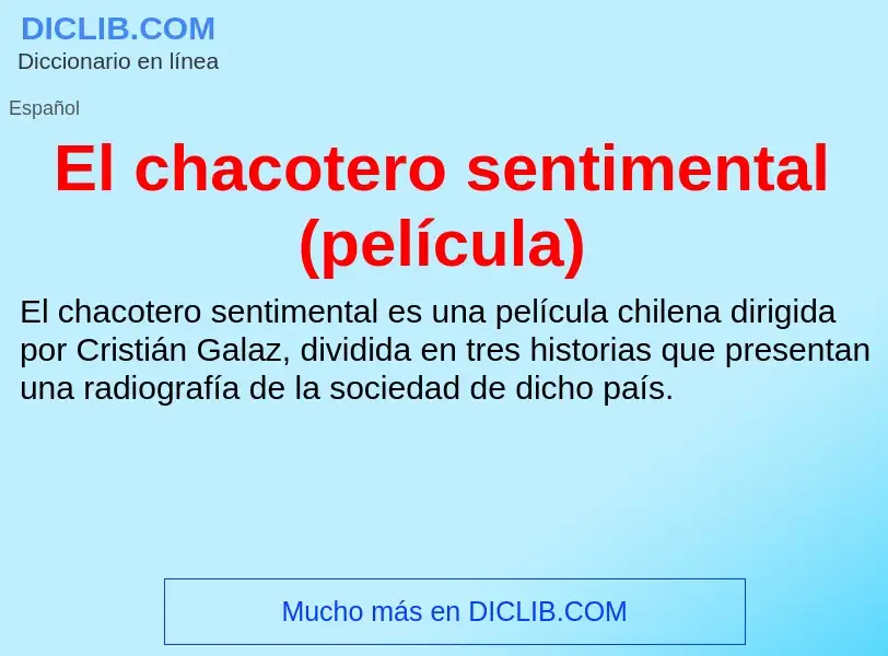 Что такое El chacotero sentimental (película) - определение